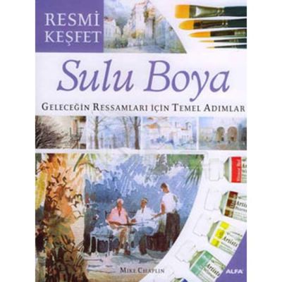 Sulu Boya Geleceğin Ressamları İçin Temel Adımlar (Resmi Keşfet)